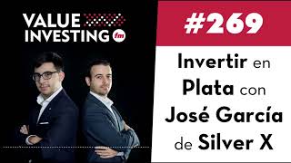 269. Invertir en Plata con José García de Silver X
