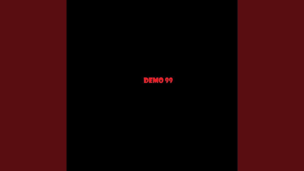 Watch Demo 99 on YouTube Watch Demo 99 on YouTube