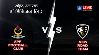 APF Football Club Vs New Road Team | Martyr's Memorial 'A' Division | Match No. 36 | LIVE