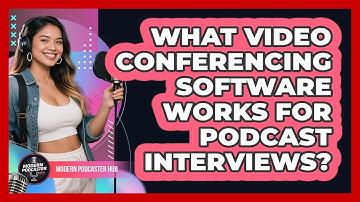What Video Conferencing Software Works For Podcast Interviews? - Modern Podcaster Hub