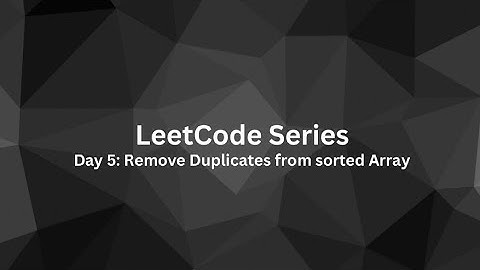 Remove Duplicates from a Sorted Array | Efficient In-Place Solution | Beat the Leet