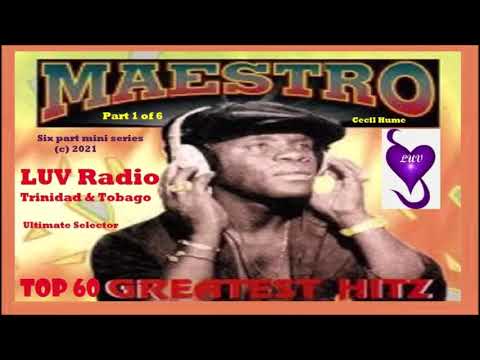 Maestro Cecil Hume Top 60 Kaiso/Soca Hits Ultimate Selector LUV Radio Trinidad & Tobago Part 1 of 6