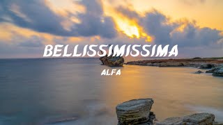 Video thumbnail of "ALFA - bellissimissima (Lyrics)"