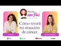 Cómo revertí mi situación de cáncer - Odile Fernández. Experiencias Inspiradoras - Medita con Paz.