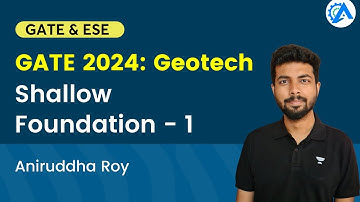 Shallow Foundation | Part 1 | Geotechnical Engineering | Geotech | GATE 2024 | Aniruddha Roy