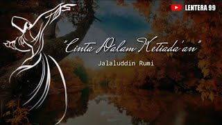 'Cinta Dalam Ketiadaan'-Maulana Jalaluddin Rumi || Musikalisasi Puisi