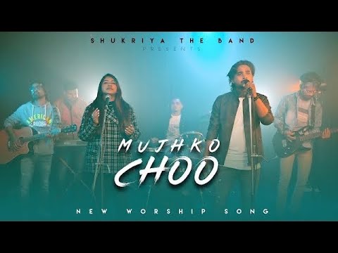 Mujhko ChooNew Hindi Worship Song Christmas SpecialNew Hindi Christian SongShukriya The Band