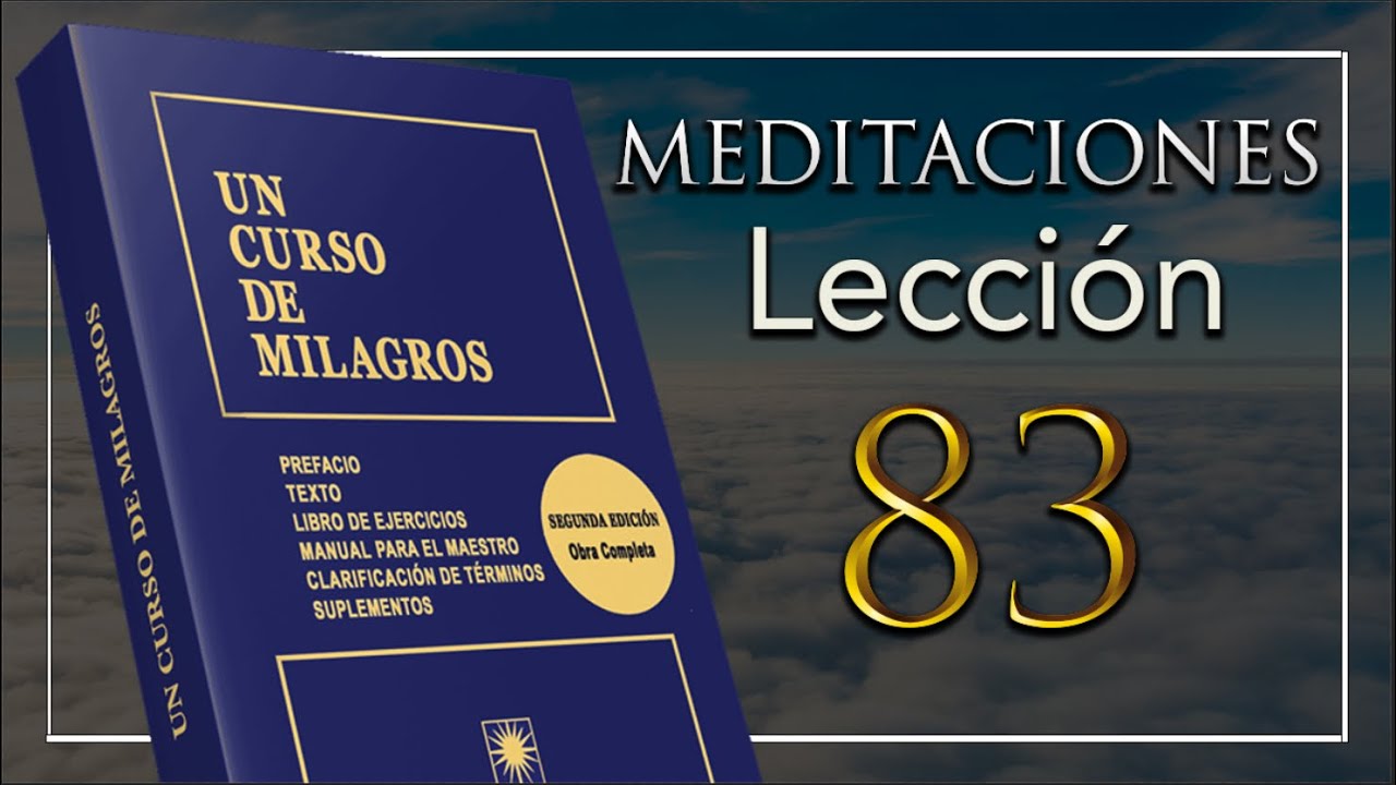 (Segundo Repaso) Lección 83 de Un Curso De Milagros