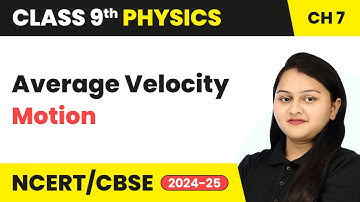 Average Velocity - Motion | Class 9 Physics Chapter 7 | CBSE 2025-26