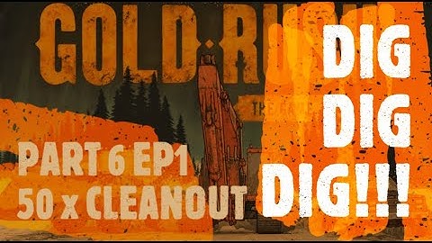 Gold rush the game part 6 EP 1 DOING A 50X CLEANOUT Finishing up the Arnold Claim  DIG DIG DIG!!!