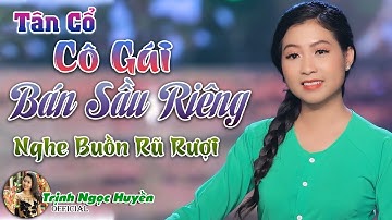Em Gái Trịnh Ngọc Huyền Hát Tân Cổ Cô Gái Bán Sầu Riêng Hay Tái Tê | Trịnh Ngọc Huyền ✔