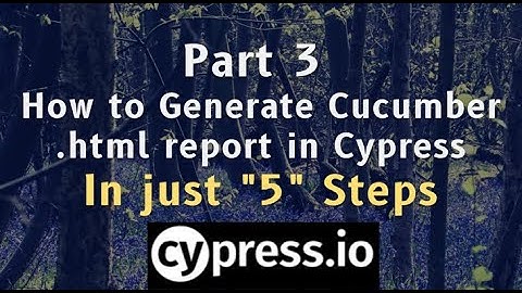 Part 3 How to Generate Cucumber .html report in cypress in just "5" Steps | Cypress Cucumber