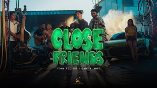 Tony Aguirre, Dany El Nise - Close Friends (Video Oficial)
