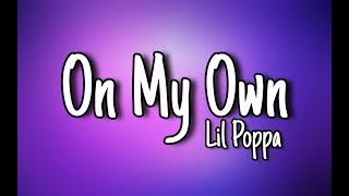 Lil Poppa - On My Own (Lyrics)