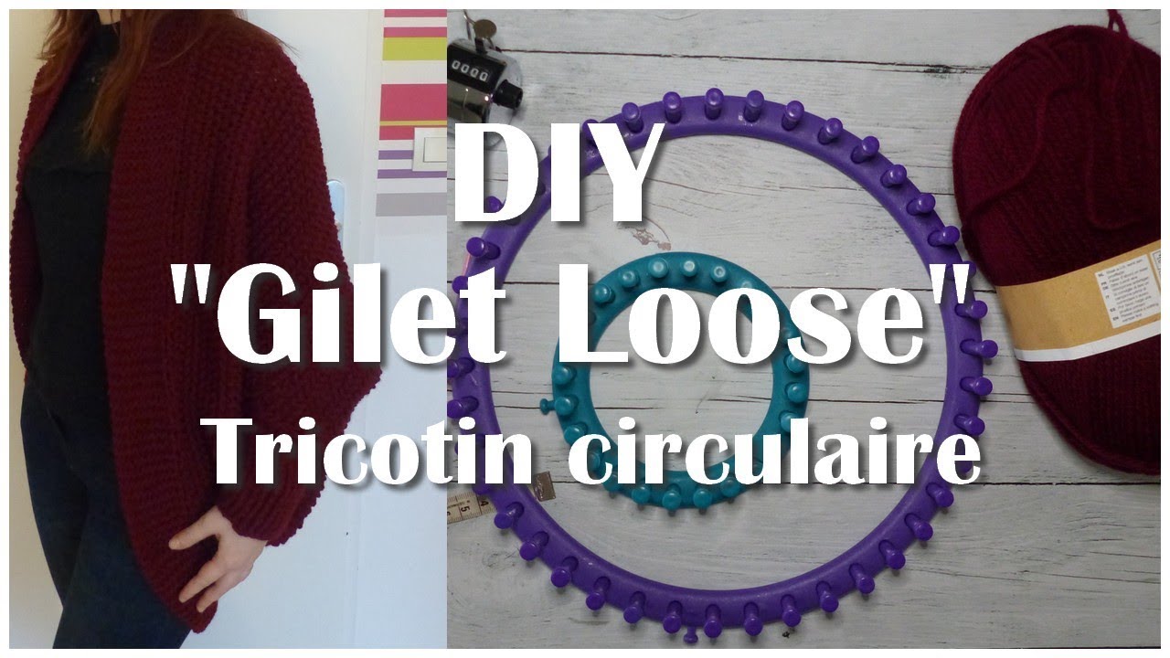 DIY : Tricoter un gilet Loose au tricotin circulaire - en français - YouTube