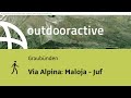 Wanderung im Kanton Graubünden: Via Alpina: Maloja - Juf