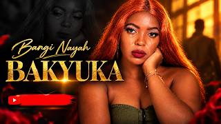 BAKYUKA _ BANGI NAYAH  [Official Audio]