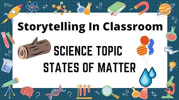 Storytelling In Classroom | States Of Matter | Teaching Science Through Story| Primary