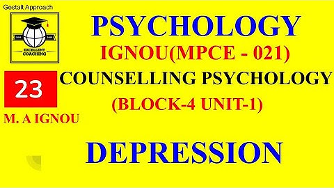 IGNOUMPCE021|M.APsychology|CounsellingPsychology|Depression|Block 4|Unit 1