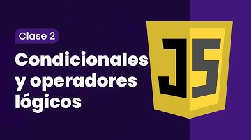 JavaScript | Clase 2 — Condicionales y operadores lógicos 👨🏽‍💻
