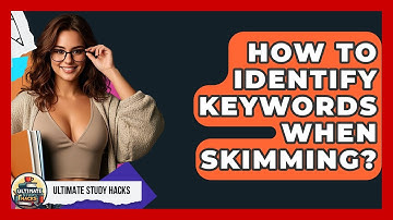 How To Identify Keywords When Skimming? - Ultimate Study Hacks