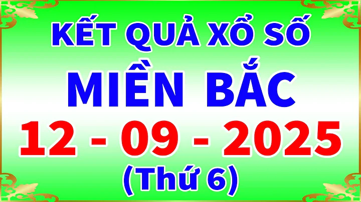 Xổ số miền bắc hôm nay thứ 6 ngày 12/9/2025 - KQXS Hải Phòng - XS Miền Bắc - XSMB - KQXSMB - XSHP