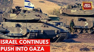 LIVE: Israeli Tanks Advance Deep Into Gaza Town After Strikes Cause New Mass Exodus | India Today