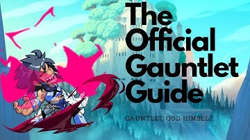 The Official Gauntlets Guide | Advanced Brawlhalla Guide
