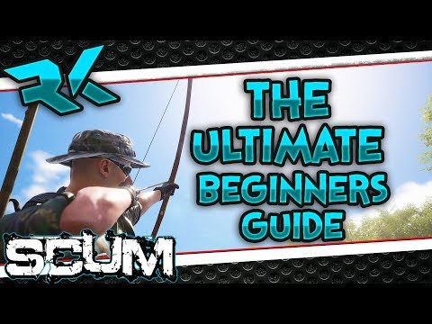 Scum - The ULTIMATE Beginners Guide! Crafting + Backpack | Bows & More! [IDIOTS GUIDE]