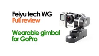 Feiyu tech WG (wearable gimbal) for GoPro FULL REVIEW