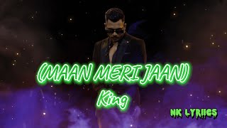 Maan Meri Jaan Lyrics | King Hit Song | NK Lyriics | @King