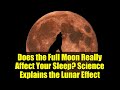 Does the Full Moon Really Affect Your Sleep? Science Explains the Lunar Effect