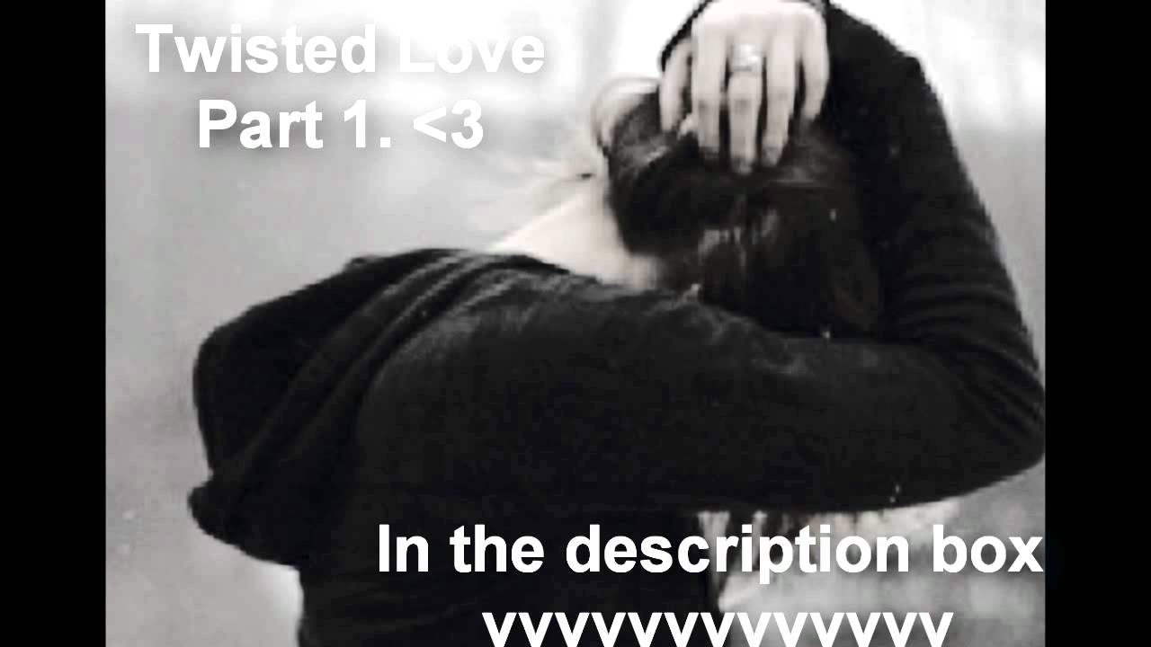 twisted love part 1
