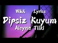 Aleyna tilki  dipsiz kuyum lyrics wk