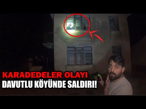 KARADEDELER OLAYI DAVUTLU KÖYÜNDE SALDIRIYA UĞRADIK - PARANORMAL OLAYLAR