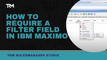 How to Require a Filter Field in IBM Maximo | RulesManager | Total Resource Management