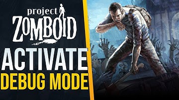 How to Activate Debug Mode in Project Zomboid!
