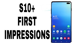 Samsung Galaxy s10 plus: my first impression on this sexy phone