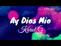 Ay Dios Mío - Karol G (letra)