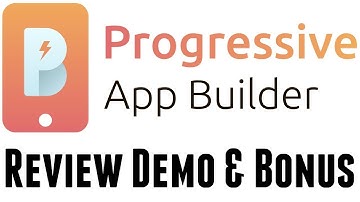 Progressive Apps Builder Review Demo Bonus - Start Your Own Progressive App Creation Company