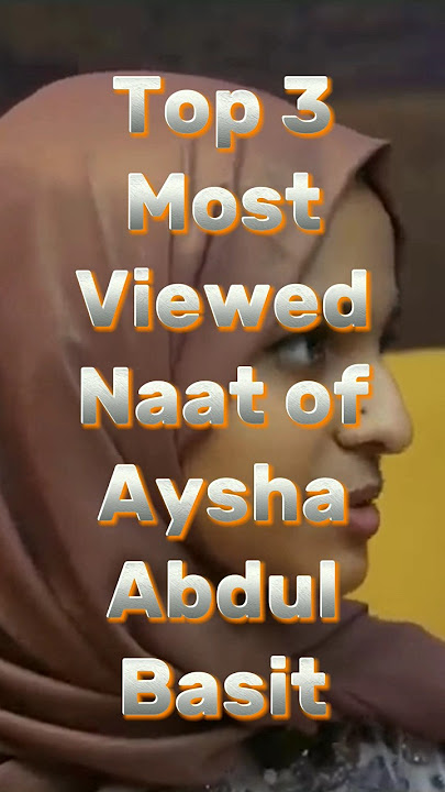 Top 3 Most Viewed Naat of Aysha Abdul Basit #naat #shorts