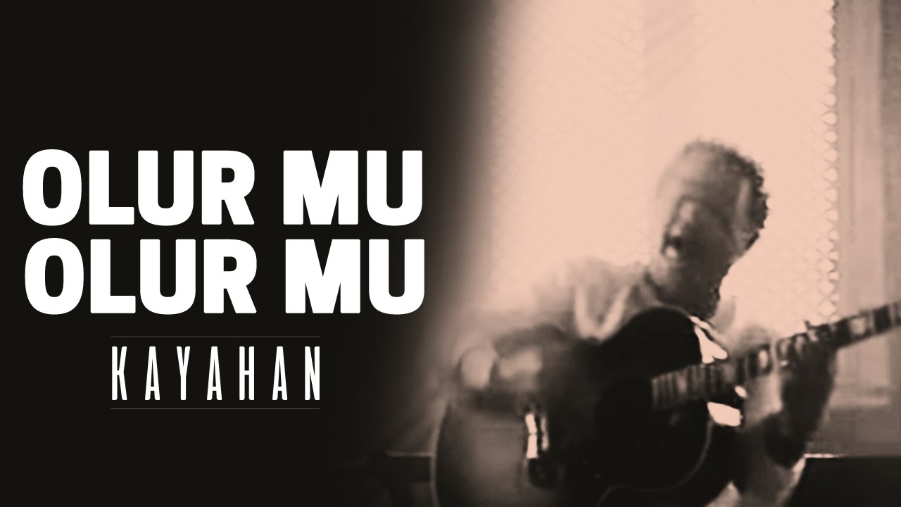 Kayahan - Olur mu, Olur mu