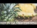 How to Cut Pineapple