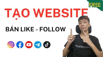 Tạo Website Bán Like Follow - Cách Tạo Web Dich Vụ Facebook Miễn Phí
