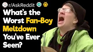 Whats the Worst Fan-Boy Meltdown You