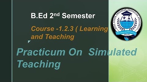 𝐁.𝐄𝐝 𝐏𝐫𝐚𝐜𝐭𝐢𝐜𝐮𝐦 । 𝟐𝐧𝐝 𝐒𝐞𝐦𝐞𝐬𝐭𝐞𝐫 । 𝐂𝐨𝐮𝐫𝐬𝐞 -𝟏.𝟐.𝟑 𝐒𝐢𝐦𝐮𝐥𝐚𝐭𝐞𝐝 𝐓𝐞𝐚𝐜𝐡𝐢𝐧𝐠 ।