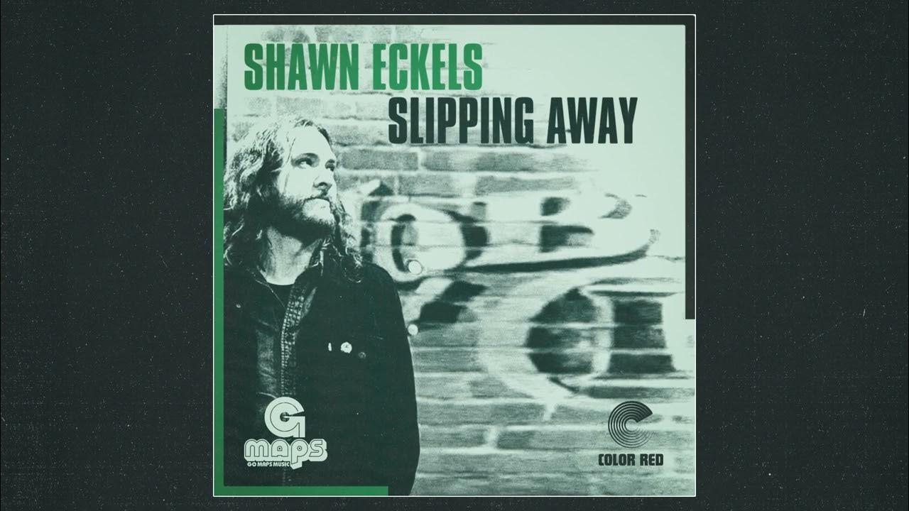 Shawn Eckels Slipping Away YouTube