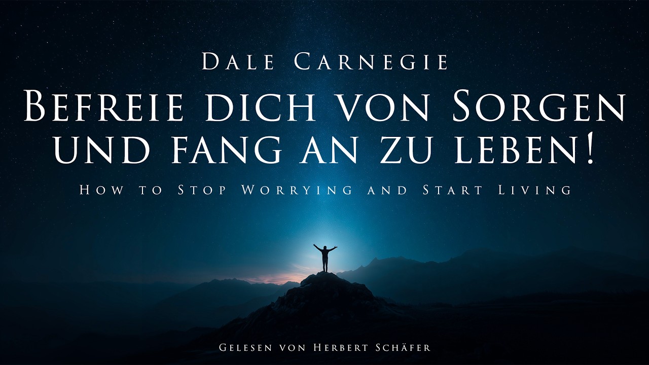 Befreie dich von Sorgen und fang an zu leben - Dale Carnegie (Hörbuch)