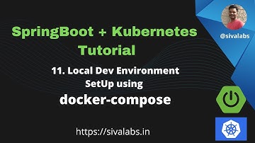 Spring Boot + Kubernetes Tutorial Series - Part 11 : Local Dev environment setup using DockerCompose