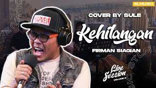 KEHILANGAN - FIRMAN SIAGIAN || COVER BY SULE